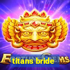 titans bride